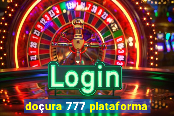 doçura 777 plataforma